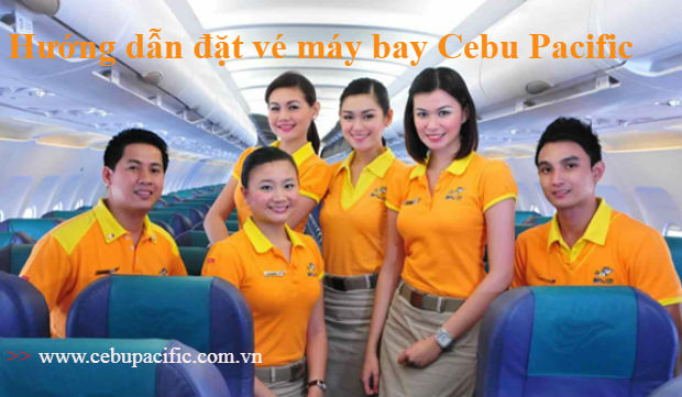 Hướng dẫn đặt vé máy bay Cebu Pacific